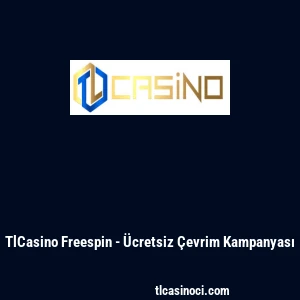 TlCasino Freespin - &Uuml;cretsiz &Ccedil;evrim Kampanyası