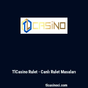 TlCasino Rulet - Canlı Rulet Masaları