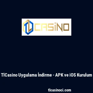 TlCasino Uygulama İndirme - APK ve iOS Kurulum